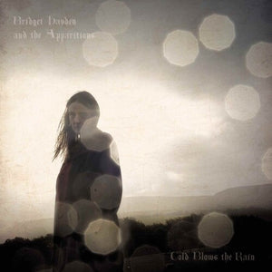 BRIDGET HAYDEN / AND THE APPARITIONS | COLD BLOWS THE RAIN (SOFPACK)