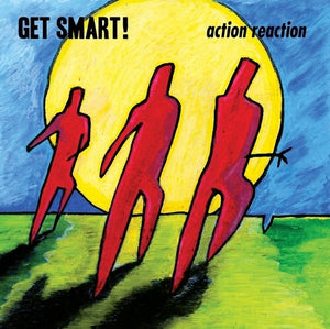 GET SMART | ACTION REACTION
