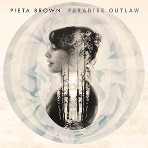 PIETA BROWN | PARADISE OUTLAW (10TH ANNIVERSARY EDITION)