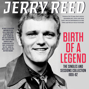 JERRY REED | BIRTH OF A LEGEND: SINGLES & SESSIONS COLL 1955-62