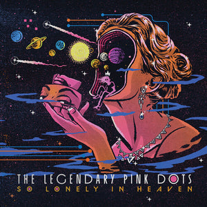 THE LEGENDARY PINK DOTS | SO LONELY IN HEAVEN
