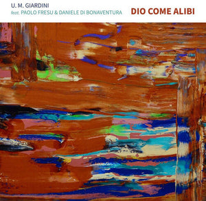 UMBERTO MARIA GIARDINI | DIO COME ALIBI
