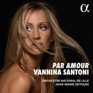 VANNINA SANTONI^ORCHESTRE NATIONAL DE LILLE^JEAN-MARIE ZEITOUNI | PAR AMOUR