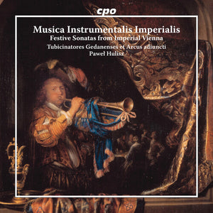 TUBICINATORES GEDANENSES^ARCUS ADIUNCTI | MUSICA INSTRUMENTALIS IMPERIALIS - FESTIVE SONATAS