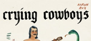 THE CRYING COWBOYS^AARON RUX | ALBINO RHINO