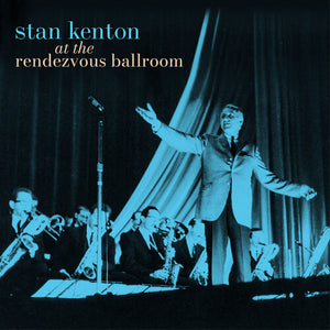 STAN KENTON | AT THE RENDEZVOUS BALLROOM