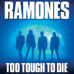 THE RAMONES | TOO TOUGH TO DIE