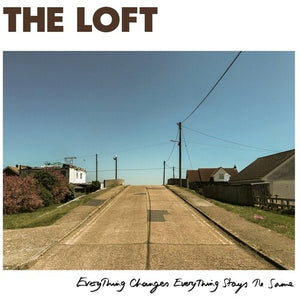 THE LOFT | EVERYTHING CHANGES EVERYTHING STAYS THE SAME