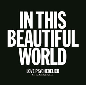 LOVE PSYCHEDELICO | IN THIS BEAUTIFUL WORLD