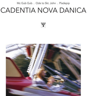 CADENTIA NOVA DANICA | MC GUB GUB / ODE TO SKT JOHN / PLADEPIP