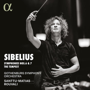 SANTTU-MATIAS ROUVALI^GOTHENBURG SYMPHONY ORCHESTRA | SYMPHONIES NOS. 6 & 7 THE TEMPEST