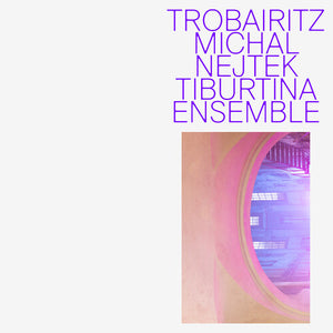MICHALE NEJTEK^TIBURTINA ENSEMBLE^MARCO AMBROSINI^MARGIT UBELLACKER^CATALINA VICENS^MARTIN NOVAK | TROBAIRITZ