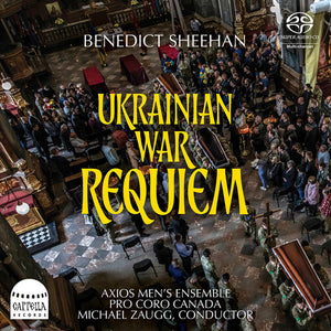 AXIOS MEN'S ENSEMBLE^THE TENORS & BASSES OF PRO CORO CANADA^YULIIA ZASIMOVA^JOHN TESSIER | UKRAINIAN WAR REQUIEM