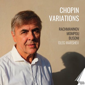 OLEG MARSHEV | OLEG MARSHEV PLAYS CHOPIN VARIATIONS