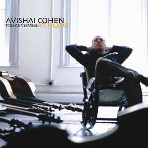 AVISHAI COHEN TRIO & ENSEMBLE^AVISHAI COHEN^MARK GUILIANA^SAM BARSH^YOSVANY TERRY^ANNE DRUMMOND | AT HOME