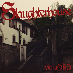 SLAUGHTERHOUSE | SICK AND TIRED