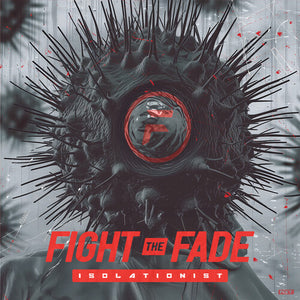 FIGHT THE FADE | ISOLATIONIST