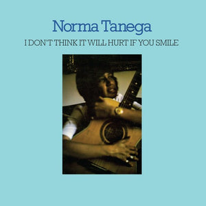 NORMA TANEGA | I DONT THINK IT WILL HURT IF YOU SMILE
