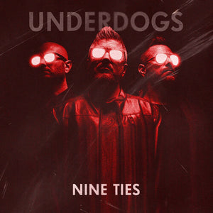 THE UNDERDOGS | NINE TIES