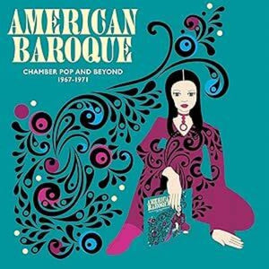 VARIOUS | AMERICAN BAROQUE - 
CHAMBER POP AND BEYOND 1967 - 1971