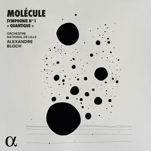 MOLECULE^ORCHESTRE NATIONAL DE LILLE^ALEXANDRE BLOCH | SYMPHONIE NO. 1 QUANTIQUE