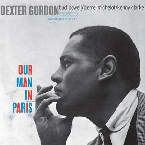 DEXTER GORDON | OUR MAN IN PARIS (BLUE NOTE CLASSIC VINYL EDITION)