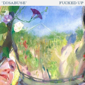 FUCKED UP | DISABUSE B/W SELF