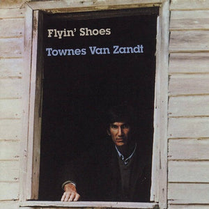 TOWNES VAN ZANDT | FLYIN SHOES