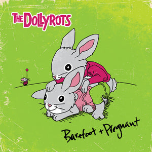 THE DOLLYROTS | BAREFOOT AND PREGNANT