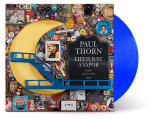 PAUL THORN | LIFE IS JUST A VAPOR (CLEAR BLUE EDITION) (VINYL)