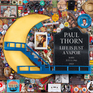 PAUL THORN | LIFE IS JUST A VAPOR