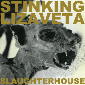 STINKING LIZAVETA | SLAUGHTERHOUSE