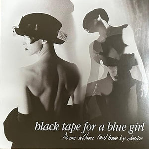 BLACK TAPE FOR A BLUE GIRL | AS ONE AFLAME LAID BARE BY DESIRE