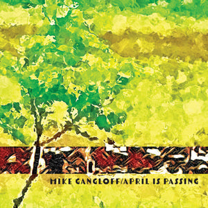MIKE GANGLOFF | APRIL IS PASSING