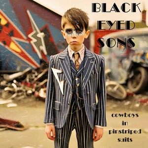 BLACK EYED SONS | COWBOYS IN PINSTRIPED SUITS