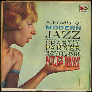 CHARLIE PARKER / DIZZY GILLESPIE / MILES DAVIS | HANDFUL OF MODERN JAZZ