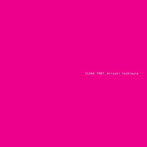 HIROSHI YOSHIMURA | FLORA
