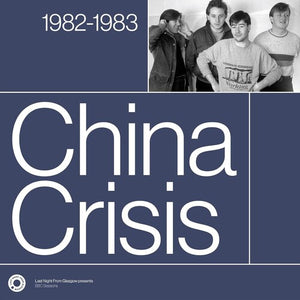 CHINA CRISIS | COMPLETE SESSIONS 1982-1983