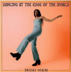 BROOKE COMBE | DANCING AT THE EDGE OF THE WORLD
