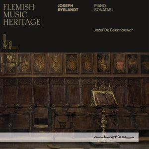 RYELANDT | RYELANDT: PIANO SONATAS 1 - FLEMISH MUSIC HERITAGE
