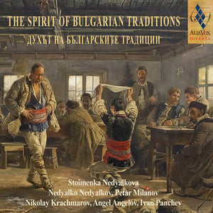 NEDYALKO NEDYALKO | SPIRIT OF BULGARIAN TRADITIONS