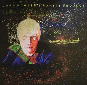 JOHN DOWLER | EXISTENTIAL FRIEND