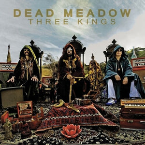 DEAD MEADOW | THREE KINGS
