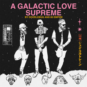 DOODLEBUG^80 EMPIRE | GALACTIC LOVE SUPREME