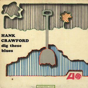 HANK CRAWFORD | DIG THESE BLUES - US MONO