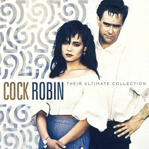 COCK ROBIN | THEIR ULTIMATE COLLECTION