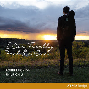 ROBERT UCHIDA^PHILIP CHIU | I CAN FINALLY FEEL THE SUN