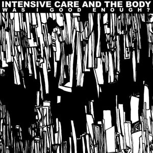 INTENSIVE CARE | WAS I GOOD ENOUGH?