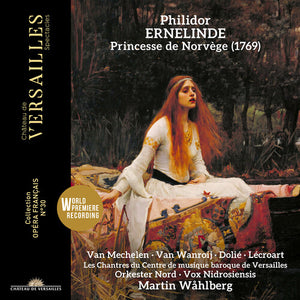 ORKESTER NORD^LES CHANTRES DU CENTRE DE MUSIQUE BAROQUE DE VERSAILLES^MARTIN WAHLBERG | ERNELINDE PRINCESSE DE NORVEGE