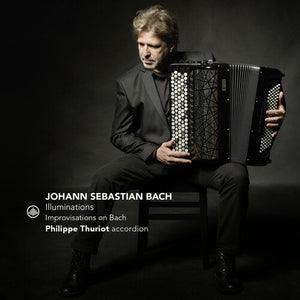 PHILIPPE THURIOT | ILLUMINATIONS - IMPROVISATIONS ON BACH